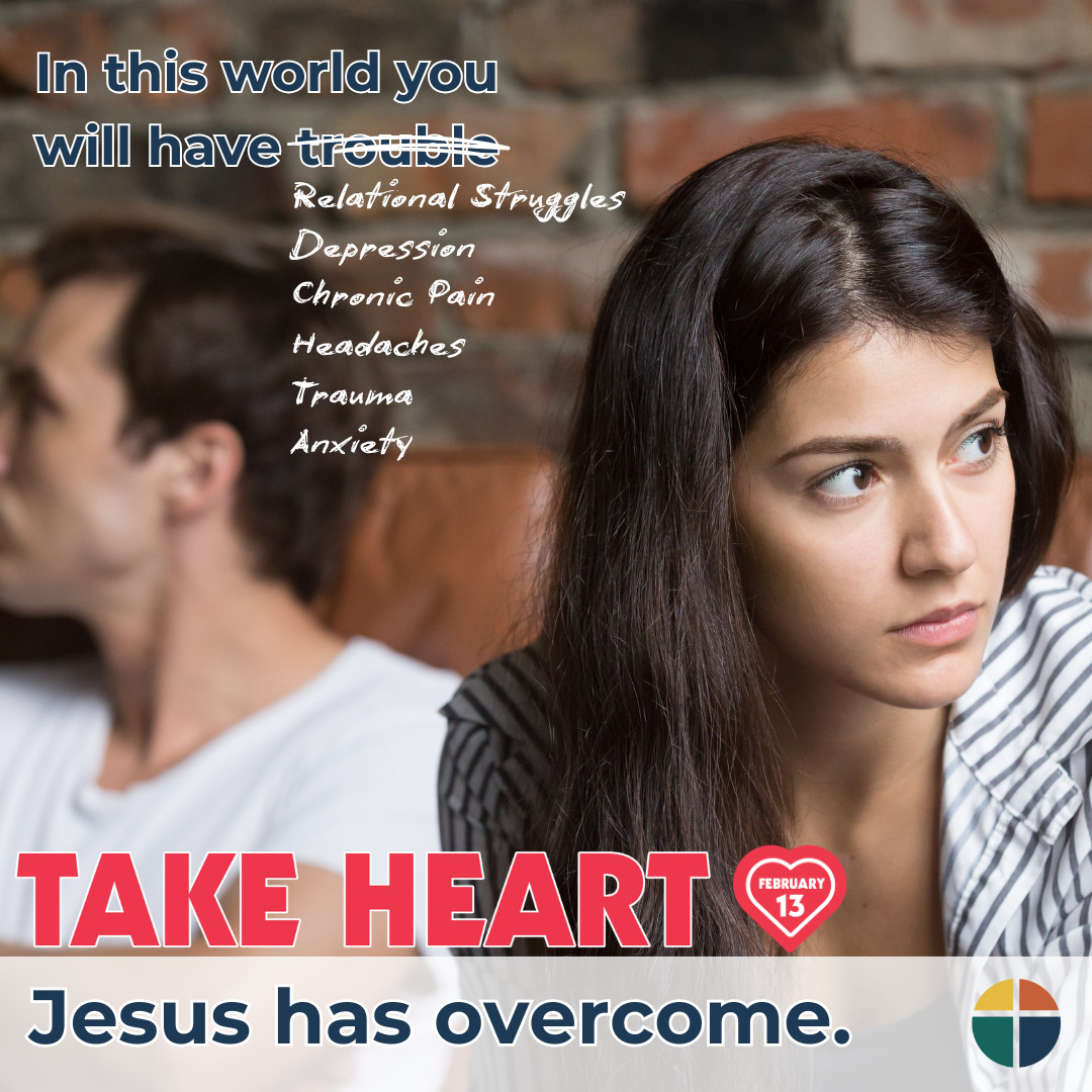 Take Heart • Jesus has overcome. Giving Hearts Day 2025 • February 13th, 2025