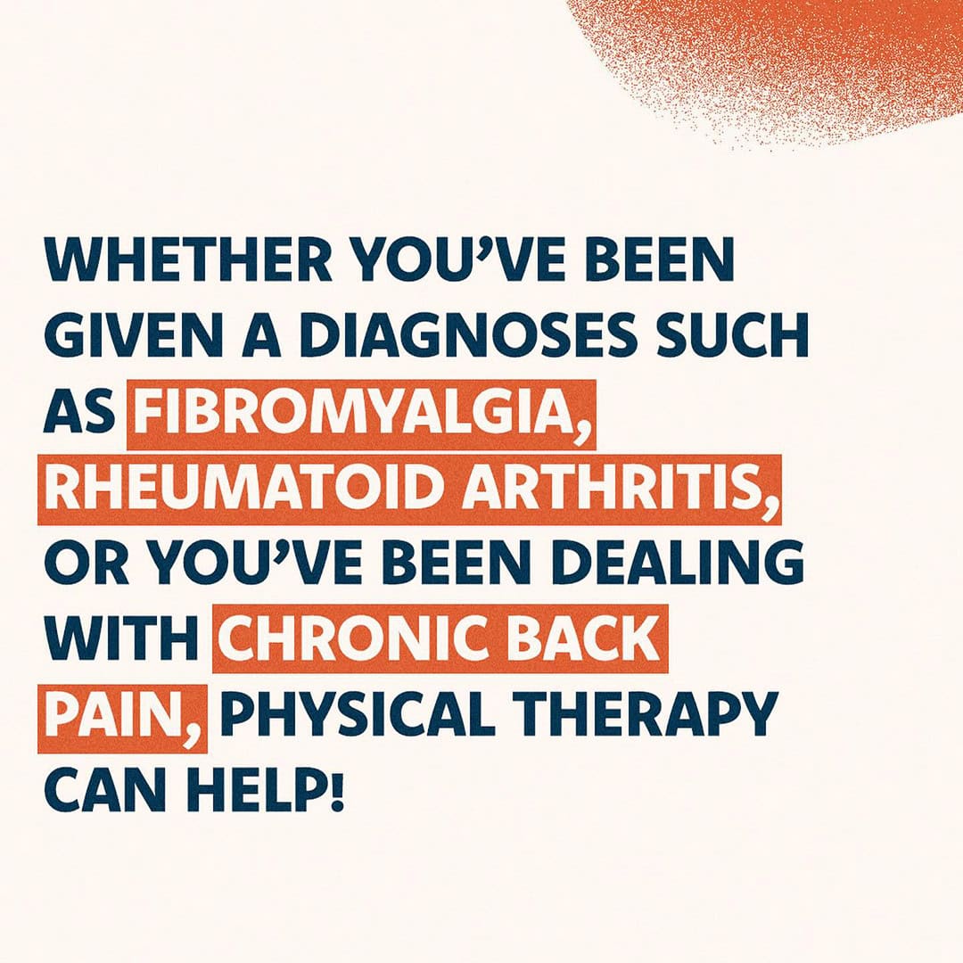 Physical therapy can help with fibromyalgia, rheumatoid arthritis, and chronic pain